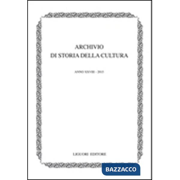 Archivio di storia della cultura (2015). Vol. 28