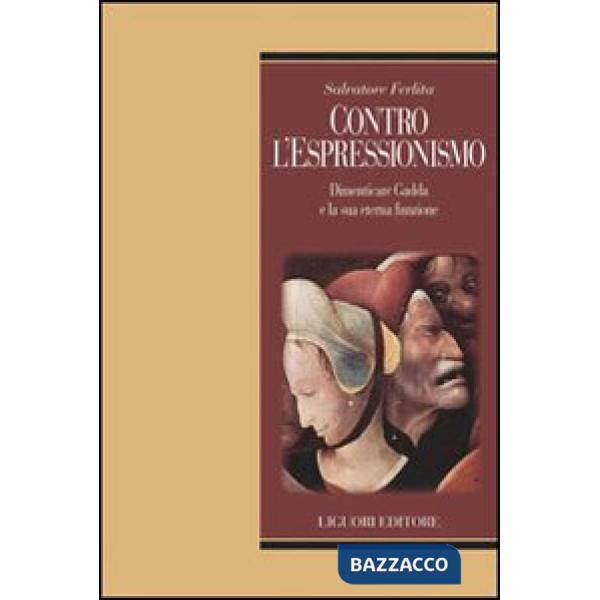 Contro l'Espressionismo. Dimenticare Gadda e la sua eterna funzione