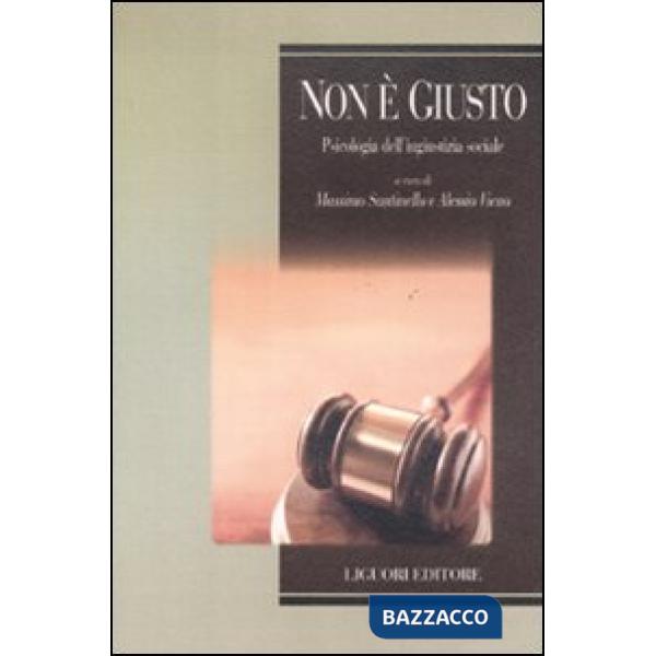 Non è giusto. Psicologia dell'ingiustizia sociale