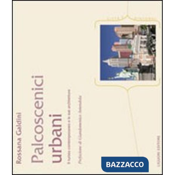 Palcoscenici urbani. Il turista contemporaneo e le sue architetture (I)