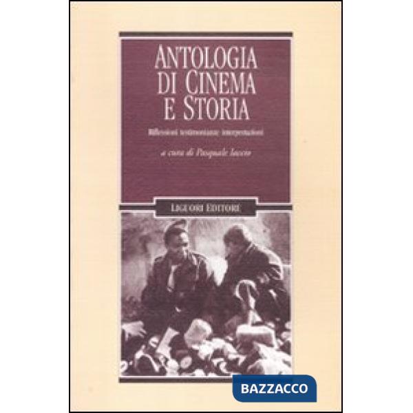 Antologia di cinema e storia. Riflessioni, testimonianze, interpretazioni