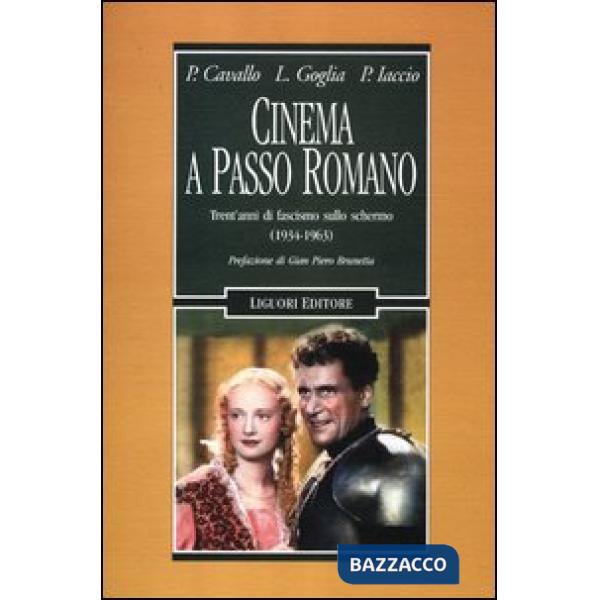 Cinema a passo romano. Trent'anni di fascismo sullo schermo (1934-1963)