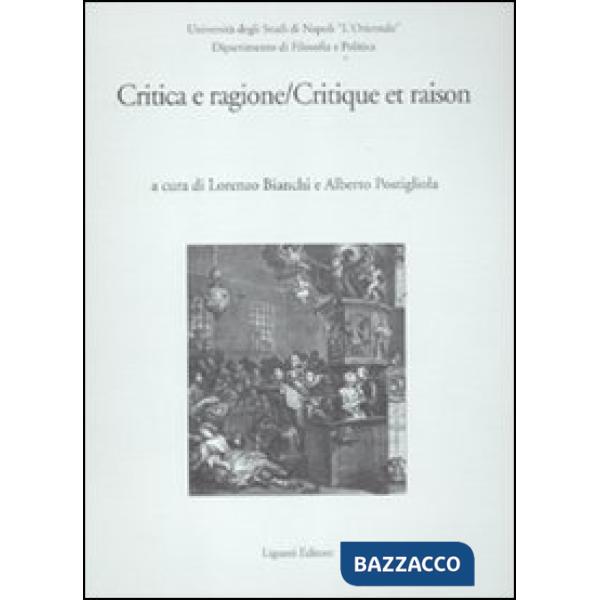Critica e ragione-Critique e raison. Atti del Convegno (Napoli, 14-15 novembre 2008). Ediz. bilingue