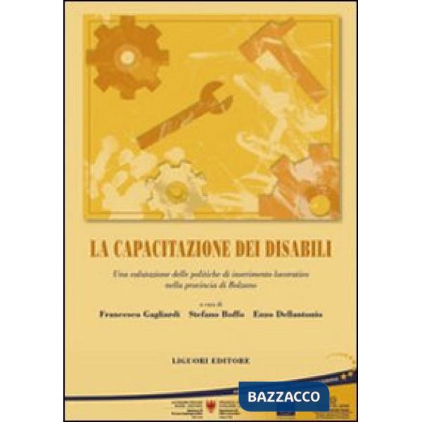 Capacitazione dei disabili. Una valutazione delle politiche di inserimento lavorativo nella provincia di Bolzano (La)