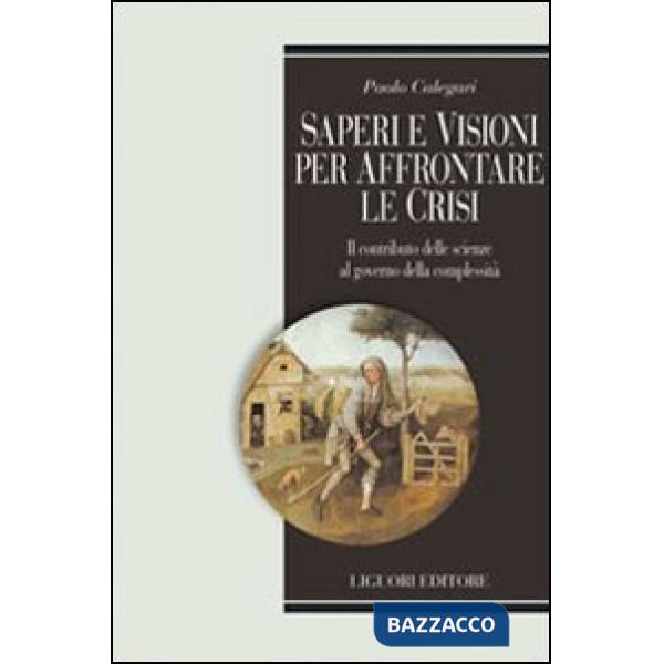 Saperi e visioni per affrontare la crisi. Il contributo delle scienze al governo della complessità