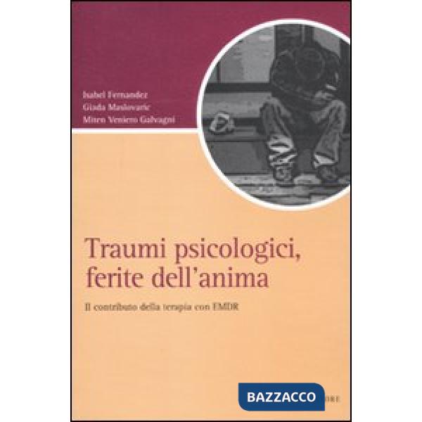 Traumi psicologici, ferite dell'anima. Il contributo della terapia con EMDR