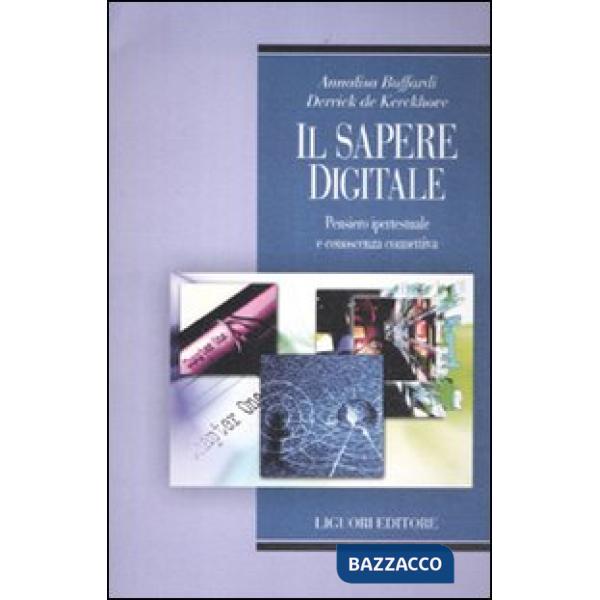 Sapere digitale. Pensiero ipertestuale e conoscenza connettiva (Il)
