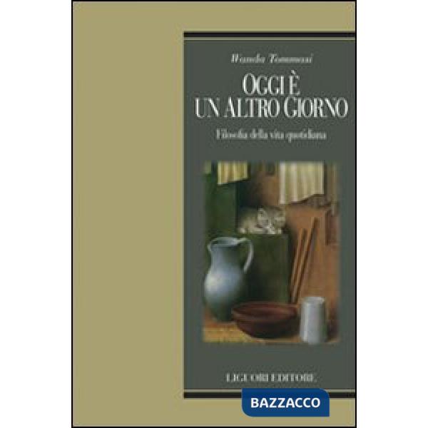 Oggi è un altro giorno. Filosofia della vita quotidiana