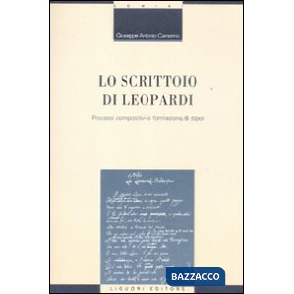 Scrittoio di Leopardi. Processi compositivi e formazione di «tópoi» (Lo)