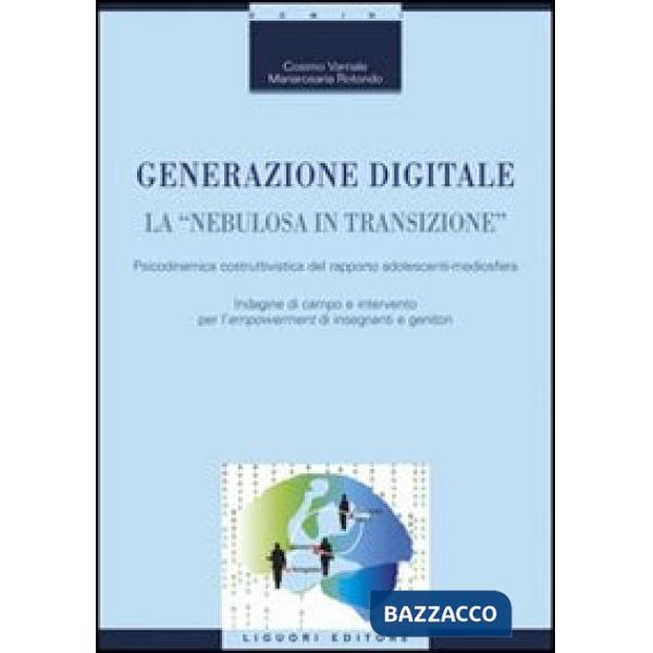 Generazione digitale. La «nebulosa in transizione». Psicodinamica costruttivistica del rapporto adolescenti-mediosfera