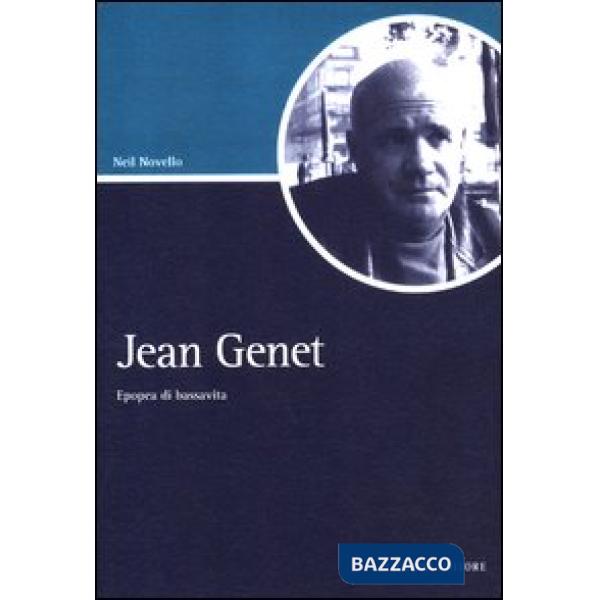 Jean Genet. Epopea di bassavita