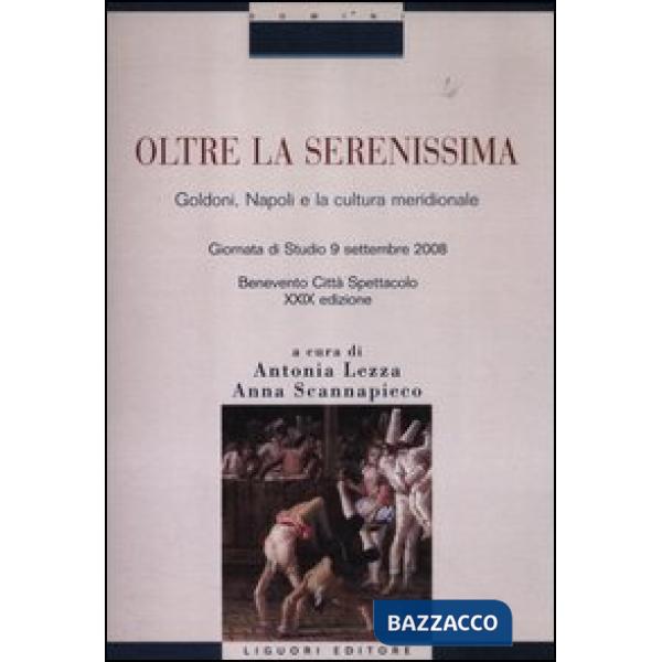 Oltre la Serenissima. Goldoni, Napoli e la cultura meridionale. Atti della 29° Giornata di studio (Benevento Città Spettacolo, 9