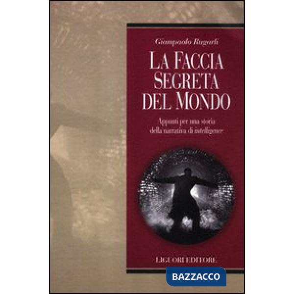Faccia segreta del mondo. Appunti per una storia della narrativa di intelligence (La)
