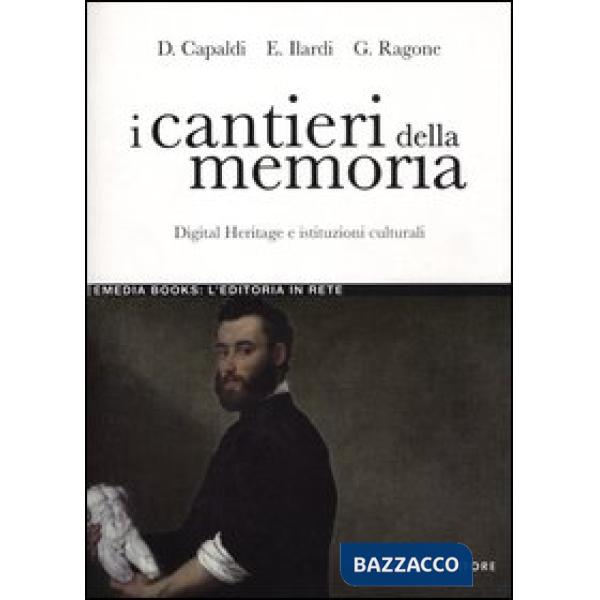 Cantieri della memoria. Digital Heritage e istituzioni culturali (I)