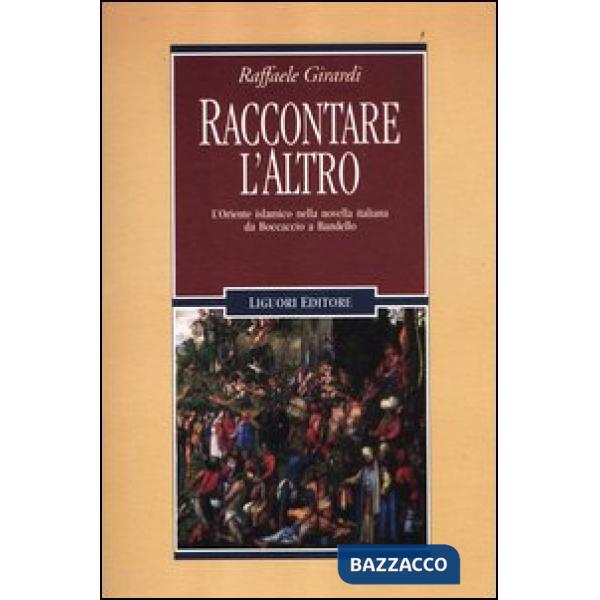 Raccontare l'altro. L'Oriente islamico nella novella italiana da Boccaccio a Bandello