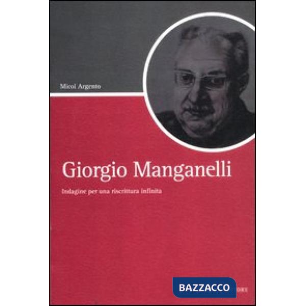 Giorgio Manganelli. Indagine per una riscrittura infinita