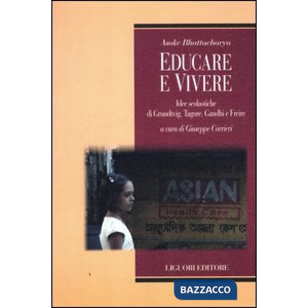 Educare e vivere. Idee scolastiche di Grundtvig, Tagore, Gandhi e Freire