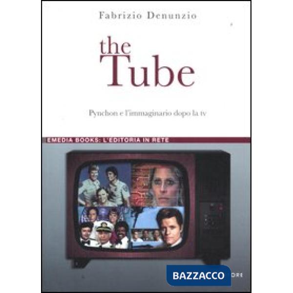 Tube. Pynchon e l'immaginario dopo la tv (The)