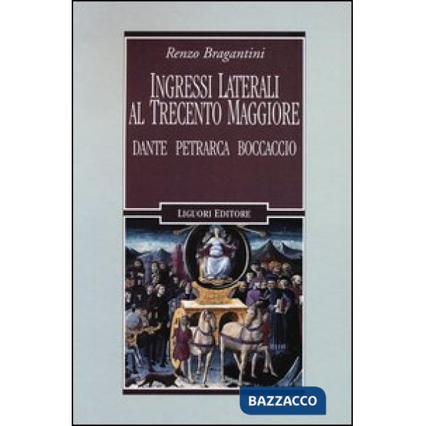 Ingressi laterali al Trecento maggiore. Dante, Petrarca, Boccaccio