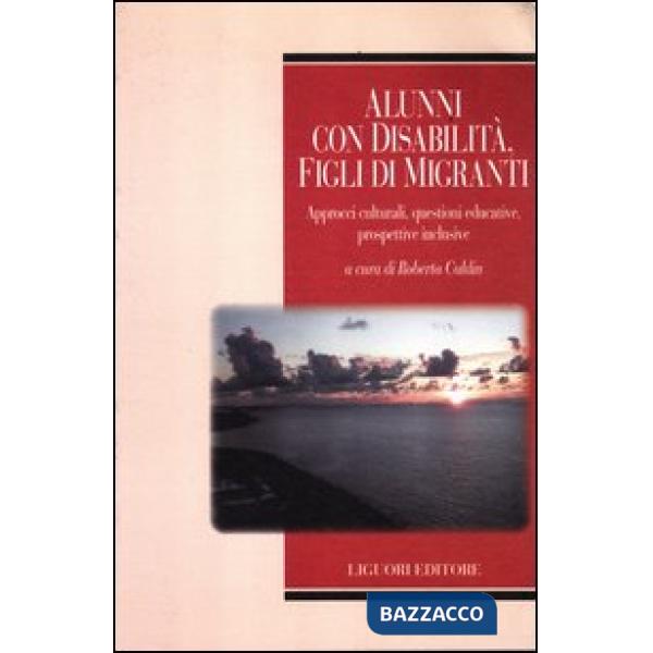 Alunni con disabilità, figli di migranti. Approcci culturali, questioni educative, prospettive inclusive