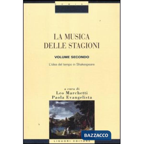 Musica delle stagioni (La). Vol. 2: L'idea del tempo in Shakespeare