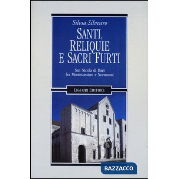 Santi, reliquie e sacri furti. San Nicola di Bari fra Montecassino e Normanni