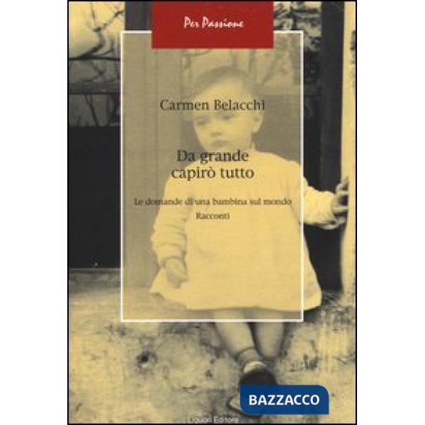 Da grande capirò tutto. Le domande di una bambina sul mondo