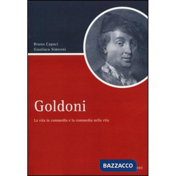 Goldoni. La vita in commedia e la commedia nella vita