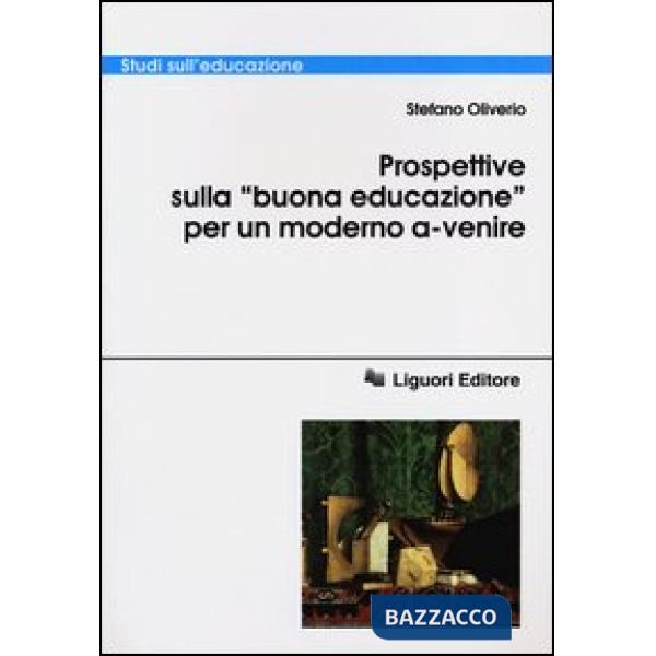 Prospettive sulla «buona educazione» per un modello a-venire