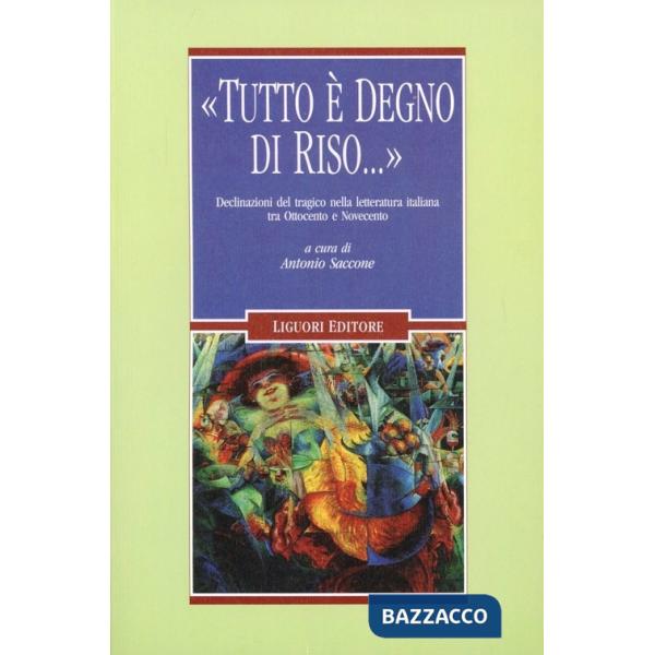 «Tutto è degno di riso...» Declinazioni del tragico nella letteratura italiana tra Ottocento e Novecento