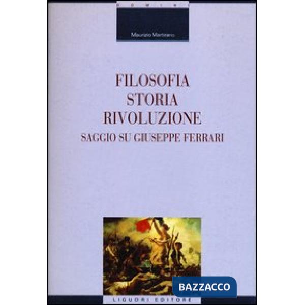 Filosofia, storia, rivoluzione. Saggio su Giuseppe Ferrari