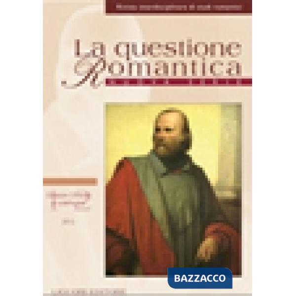 Questione romantica. Rivista interdisciplinare di studi romantici. Nuova serie (2012) (la). Vol. 4: Giuseppe Garibaldi: un eroe 