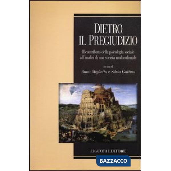 Dietro il pregiudizio. Il contributo della psicologia sociale all'analisi di una società multiculturale