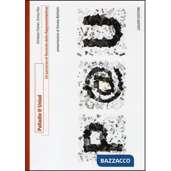 Palladio@Uniud. Un percorso di tecniche della rappresentazione