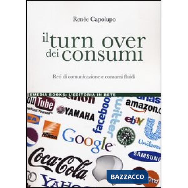 Turn over dei consumi. Reti di comunicazione e consumi fluidi (Il)