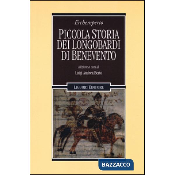Piccola storia dei Longobardi di Benevento. Testo latino a fronte