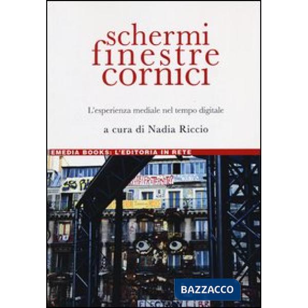 Schermi, finestre, cornici. L'esperienza mediale nel tempo digitale