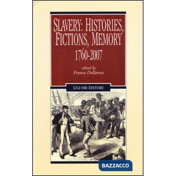 Slavery: histories, fictions, memory. 1760-2007
