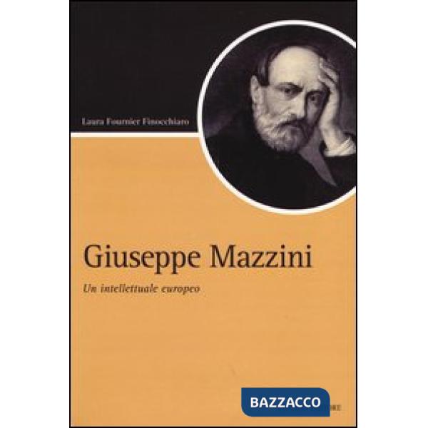 Giuseppe Mazzini. Un intellettuale europeo