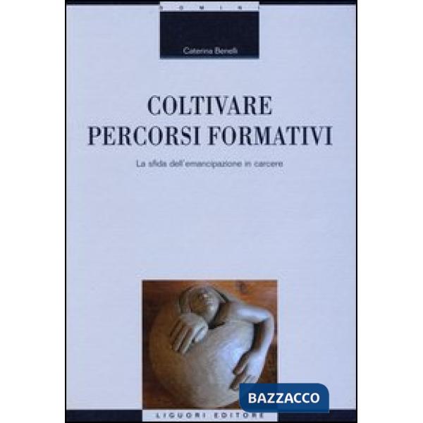 Coltivare percorsi formativi. La sfida dell'emancipazione in carcere