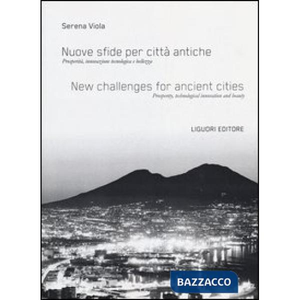 Nuove sfide per città antiche. Prosperità, innovazione tecnologica e bellezza-New challenges for ancient cities. Prosperity, tec