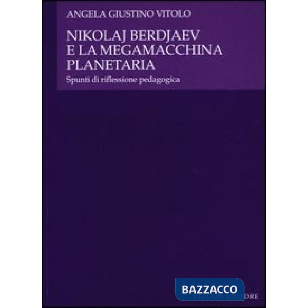 Nikolaj Berdjaev e la megamacchina planetaria. Spunti di riflessione pedagogica