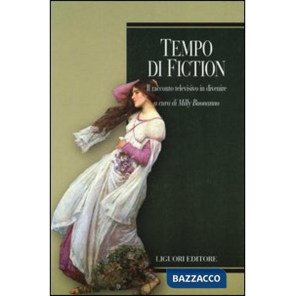 Tempo di fiction. Il racconto televisivo in divenire
