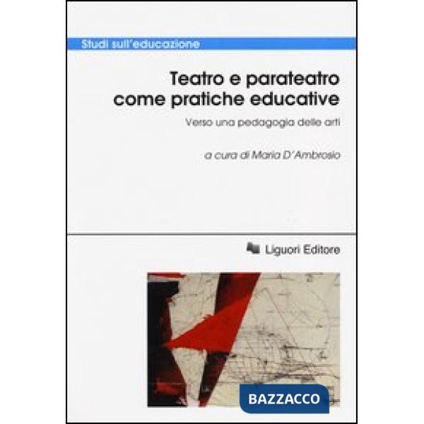 Teatro e parateatro come pratiche educative. Verso una pedagogia delle arti. Atti della conferenza internazionale