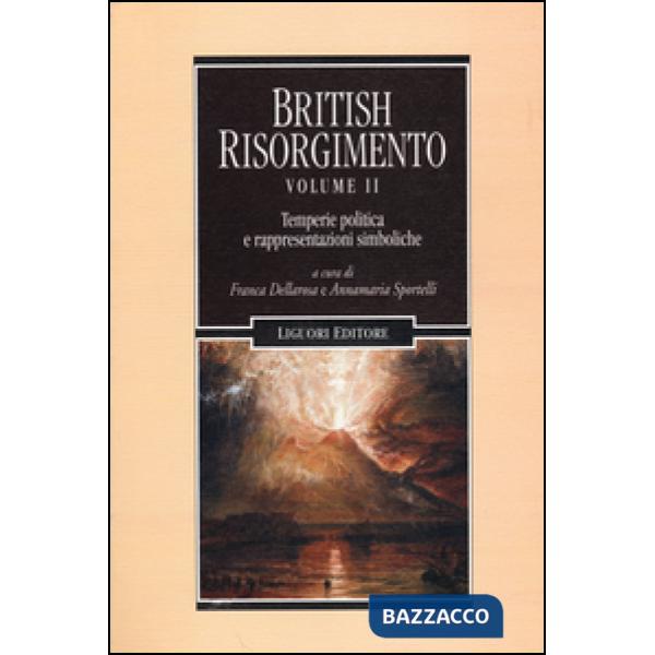 British Risorgimento. Vol. 2: Temperie politica e rappresentazioni simboliche