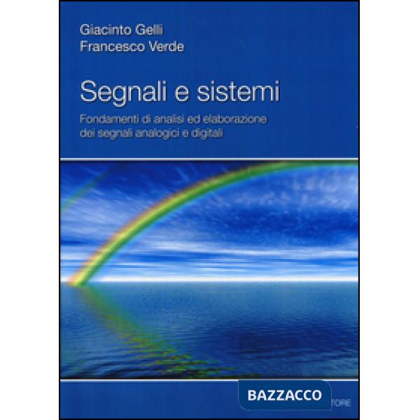 Segnali e sistemi. Fondamenti di analisi ed elaborazione dei segnali analogici e digitali