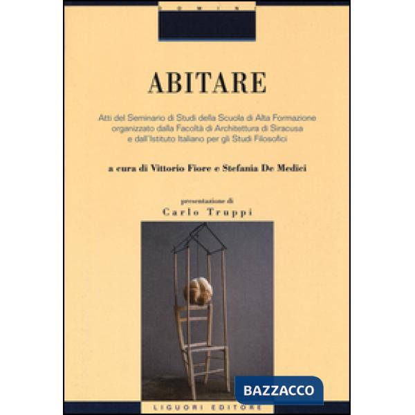 Abitare. Atti del Seminario di Studi della Scuola di Alta Formazione organizzato dalla Facoltà di Architettura di Siracusa e dal