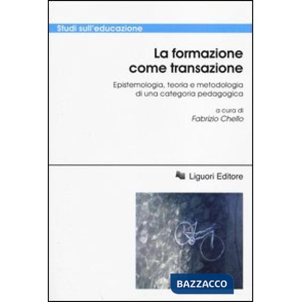 Formazione come transazione. Epistemologia, teoria e metodologia di una categoria pedagogica (La)