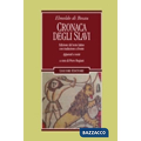 Cronaca degli slavi. Testo latino a fronte. Ediz. critica