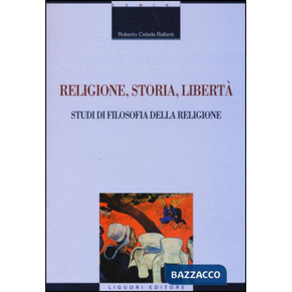 Religione, storia, libertà. Studi di filosofia della religione
